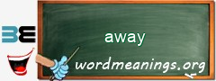 WordMeaning blackboard for away